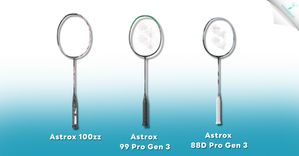 เปรียบเทียบ Astrox 100zz vs Astrox 99 Pro Gen 3 vs Astrox 88D Pro Gen 3